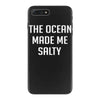The Ocean Made Me Salty iPhone 7 Plus Case