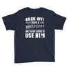 back off i have a crazy poppy and i'm not afraid to user him Youth Tee