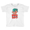 do you even gift Toddler T-shirt