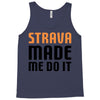 strava made me do it Tank Top