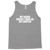 my beard doesn't have an off switch Tank Top