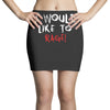 I Would  Like To Rage Mini Skirts