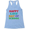 happy last day of school Racerback Tank