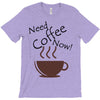 need coffee now! T-Shirt