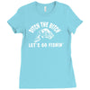 ditch the bitch lets go fishing reel jarvis walker rod Ladies Fitted T-Shirt