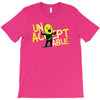 unacceptable! T-Shirt