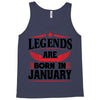 Legends Are Born In January Tank Top