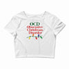 ocd obsessive christmas disorder Crop Top