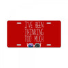 I'VE BEEN THINKING TOO MUCH License Plate