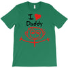 i love daddy T-Shirt