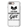 I'm Your Father's Day Gift Mom Says You're Welcome Baby Girl iPhone 8 Plus