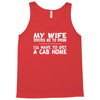 my wife drives me to drink i'll have to get a cab home Tank Top