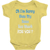 oh i'm sorry was my sass too much Baby Onesie