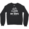 i love when my wife lets me buy another bike Crewneck Sweatshirt