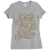 same old shit i Ladies Fitted T-Shirt