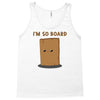 i'm so board  i'm so bored funny pun Tank Top