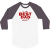 is the best dad ever 3/4 Sleeve Shirt