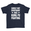 Surely Not Everybody Was Kung Fu Fighting Youth Tee