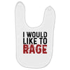 I WOULD LIKE TO RAGE Baby Bibs