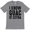 i know guac is extra T-Shirt
