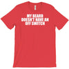 my beard doesn't have an off switch T-Shirt