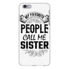 My Favorite People Call Me Sister iPhone 6 Plus/6s Plus Case