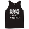new years eve 2016 so last year Tank Top