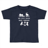 we can't have nice things Toddler T-shirt