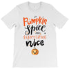 pumpkin spice and everything nice T-Shirt