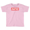 dafuq slogan box logo Toddler T-shirt