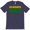 no worries mate T-Shirt