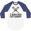 I Survived Foot Surgery 3/4 Sleeve Shirt