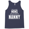 Only The Best Moms Get Promoted To Nanny Tank Top