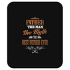 father the man the myth best father ever Mousepad