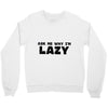 ask me why i'm lazy sloth Crewneck Sweatshirt