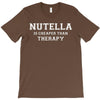 Nutella Is Cheaper Than Therapy T-Shirt