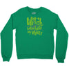 witch better have my money Crewneck Sweatshirt