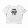 i just want to hang with my dog Crop Top