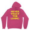 never trust the living Hoodie