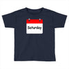 title of day of the week saturday day of the week Toddler T-shirt