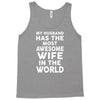 My Husband Has The Most Awesome Wife In The World Tank Top