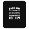 back off i have a crazy husband and i'm not afraid to user him Mousepad