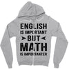 English Is Important But Math Is Importanter Zipper Hoodie