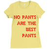 no pants are the best pants Ladies Fitted T-Shirt