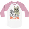 This Girl Loves Her Bulldog 3/4 Sleeve Shirt