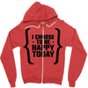 i choose to be happy today Zipper Hoodie
