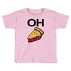 oh Toddler T-shirt