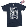 first i drink the coffee Exclusive T-shirt