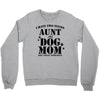 i have two titles aunt and dogmom an i rock them both Crewneck Sweatshirt