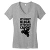 it's only illegal if you get caught Women's V-Neck T-Shirt